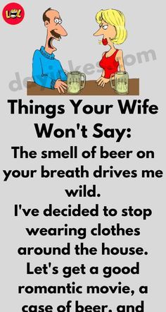 a cartoon saying that reads, things your wife won't say the smell of beer on