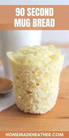 a close up of a cupcake on a table with the words, 90 second mug bread