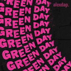 a poster with the words green day written in pink and black on a dark background