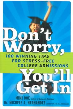 Don't Worry, You'll Get In: 100 Winning Tips For Stress-free College Admissions Scholarships For College Students, Grants For College, Student Info, College Tour, Financial Aid For College, Student Scholarships, College Success, College Admissions, Free College