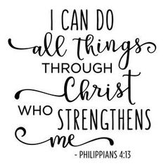 the phrase i can do all things through christ who straightens me on a white background