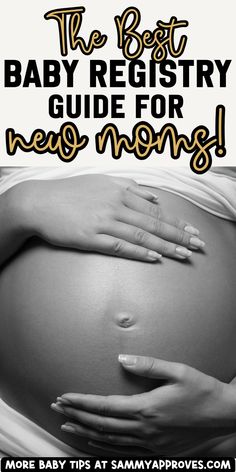 a pregnant woman's belly with the words, the best baby registry guide for new moms