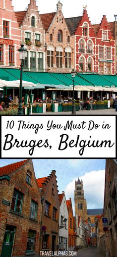 an old european town with the words 10 things you must do in bruges, belgium