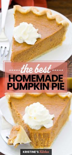 two slices of homemade pumpkin pie with whipped cream on top and the text overlay reads, the best homemade pumpkin pie