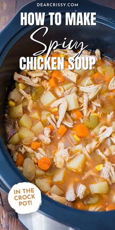 a crock pot filled with chicken soup on top of a wooden table and text overlay reads how to make spicy chicken soup in the crock pot