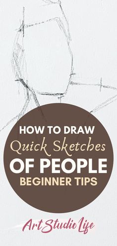 how to draw quick sketches of people beginner tips