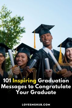 graduates in caps and gowns holding diplomas with the words 101 inspirational graduation messages to congratulate your graduate