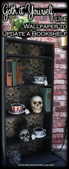 an old bookcase with skulls and books on it that says, goth yourself use wallpaper to update a book shelf