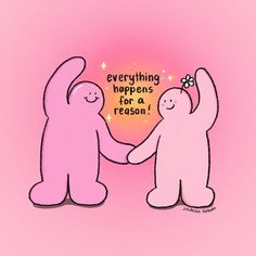 two pink rabbits holding hands with the words everything happens for a reason