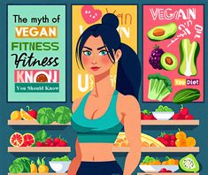 a woman standing in front of a shelf full of fruits and vegetables, with the words vegan fitness know you should know