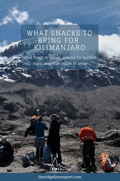 people standing on top of a mountain with the words what snacks to bring for kilimano