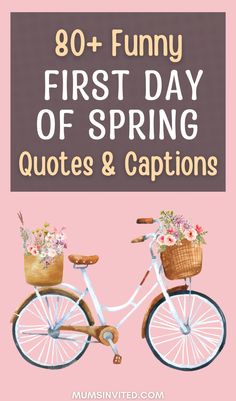 a bicycle with flowers in the basket and text that reads, 80 funny first day of spring quotes & captions