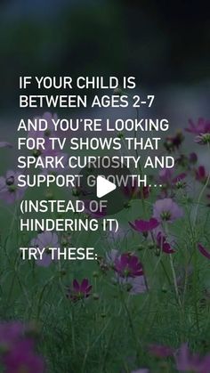 flowers with the words if your child is between ages 2 - 7 and you're looking for tv shows that spark