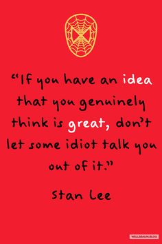 a red background with an orange spider - man on it and the words if you have an idea that you gently think, great, don't let some idiotot talk you out of it