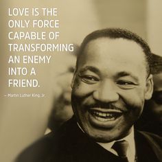 martin luther king quote about love is the only force capable of transforming an enemy into a friend