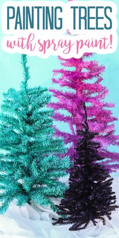 three different colored trees with the words painting trees with spray paint