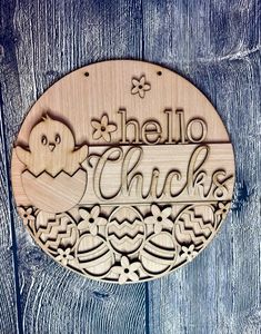 a wooden sign that says hello chick with an image of a bird and flowers on it