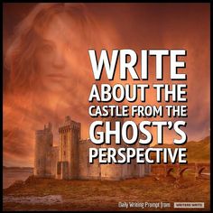 a poster with the words write about the castle from the ghost's perspective