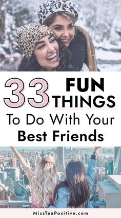 three girls with their arms around each other and the words 33 fun things to do with your best friends