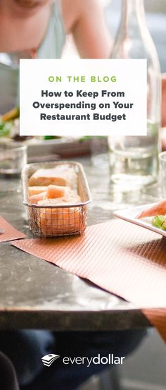 a person sitting at a table with food on it and the words on the blog how to keep from overpending on your restaurant budget