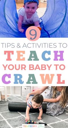 a baby crawling in a tunnel with text overlay reading 9 tips and activities to teach your baby to crawl