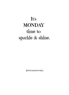 an advertisement with the words it's monday time to sparkle & shine in black and white