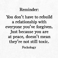 a quote that reads reminder you don't have to rebuid a relationship with everyone you've forgotten just because you are at peace, doesn't mean they '