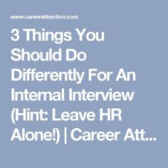 3 Things You Should Do Differently For An Internal Interview (Hint: Leave HR Alone!) | Career Attraction Internal Interview, Job Interview Outfit, Work Productivity, Interview Process, Job Resume, Career Guidance