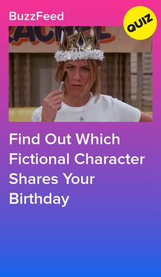 a woman wearing a tiara with the words find out which fiction character shares your birthday