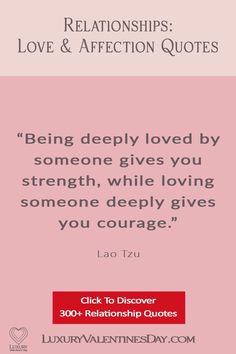 a quote from lao tzu on being deeply loved by someone gives you strength, while loving someone deeply gives you courage