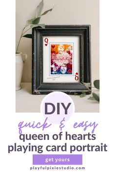 the queen of hearts playing card portrait with text overlay that reads diy quick & easy queen of hearts playing card portrait