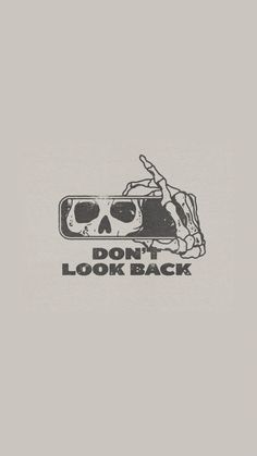 a black and white photo with the words don't look back