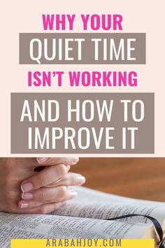 a woman reading a book with the text why your quiet time isn't working and how to improve it