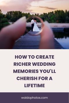 a person holding their wedding ring with the words how to create richer wedding memories you'll cherish for a life time