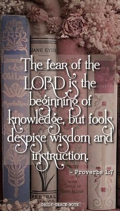 the fear of the lord is the beginning of knowledge, but to despise wisdom and instruction