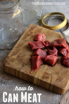 raw meat is cut up on a cutting board with the words how to can meat