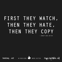 Jealous, Haters, They Watch, They Hate, Then They Copy Quote Narcissistic Projection, Ratty Hair, Jealous Quotes, Copying Quotes, Jealousy Quotes, Savage Quotes, Sassy Quotes, Sarcastic Quotes Funny