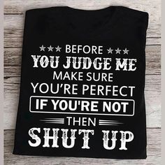 Before you judge me make sure you're perfect if you're not then shut up T shirt hoodie sweater VA95 available in T-shirt, hoodie, tank top, longsleeve, multi color and size S M L XL XXL 3XL 4XL 5XL. Shipping from the US. Easy 30 day return policy - Shop now! 6.1-ounce, 100% cotton .Double-needle neck, sleeves and hem; Roomy Unisex Fit. Ash is 99% cotton, 1% poly; Sport Grey is 90% cotton, 10% poly; Dark Heather is 50% cotton, 50% polyester .Decoration type: Digital Print. Made by Gildan Clothing Drawings, Before You Judge Me, You're Perfect, Inspirational Sayings, Funny Sarcastic