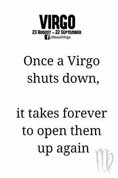 an advertisement with the words, once a virgo shuts down, it takes forever to open them up again