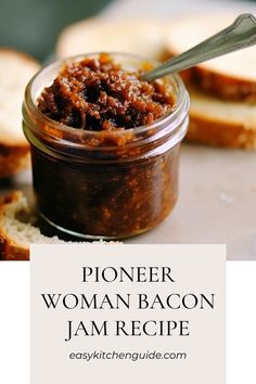 a close up of a jar of food with bread in the background and text overlay that reads, pioneers woman bacon jam recipe