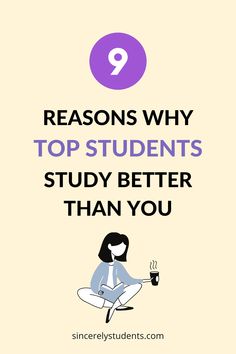 a woman sitting on the floor with her legs crossed and text reading 9 reasons why top students study better than you