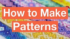 the words how to make cross stitch patterns are in front of an image of different colors