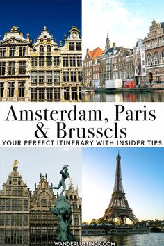 the collage of photos with text overlay that reads, amsterdam, paris and brussels your perfect itinerary with insider tips