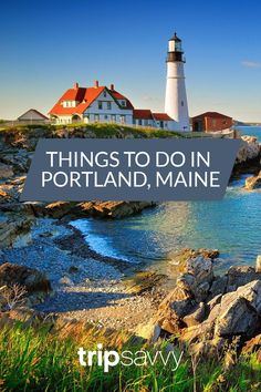 a lighthouse with the words things to do in portland, maine