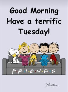 peanuts sitting on a couch with friends saying good morning have a terrible tuesday