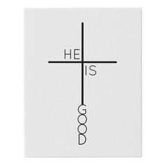 a cross with the words he is good on it