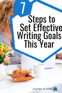 7 easy steps to effective writing goals for the new year | How to write writing goals | How to stick to your writing goals | How to write more | How to make more time to write | Writing goals | Goals for writers | Writer goals | Goals for book writing | How to write a children's book | How to publish a children's book | Children's book writing | Children's book publishing | #writingtips #writinggoals #goals #writergoals #writertips