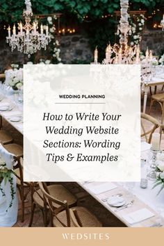 a long table with white flowers and candles on it is surrounded by greenery that reads how to write your wedding website sections wording tips & examples