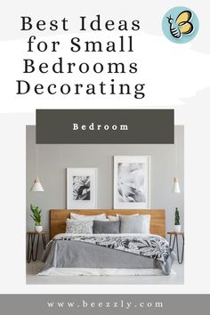 a bed room with pictures on the wall and text overlay that reads best ideas for small bedroom decor