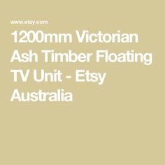 the words,'100mm victorian ash timber floating tv unit - etsy australia '